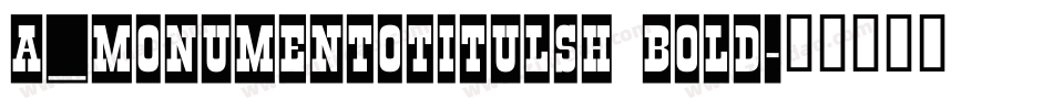 a_MonumentoTitulSh Bold字体转换